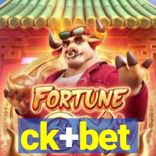 ck+bet