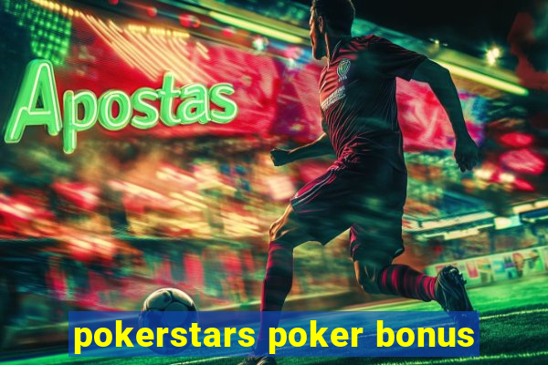 pokerstars poker bonus