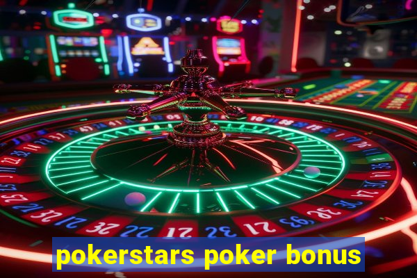 pokerstars poker bonus