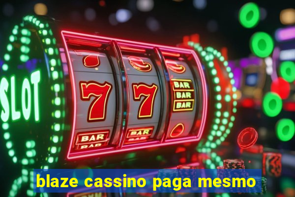 blaze cassino paga mesmo