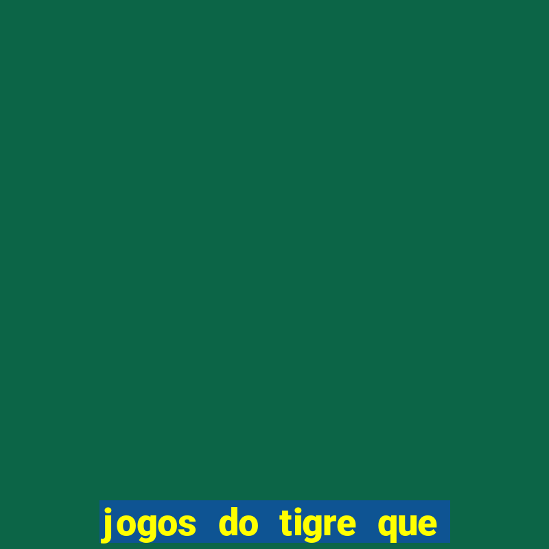 jogos do tigre que da bonus