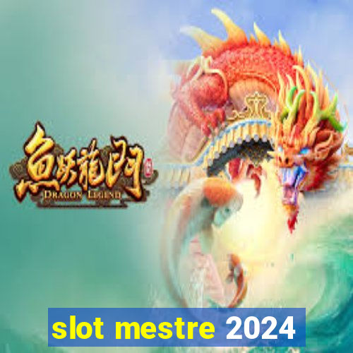 slot mestre 2024