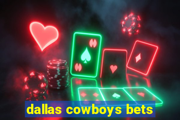 dallas cowboys bets