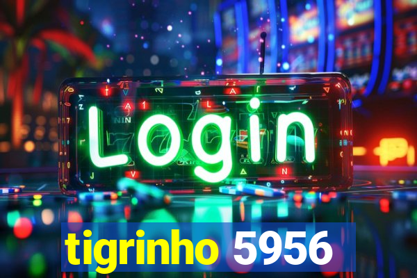 tigrinho 5956