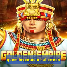 quem inventou o halloween