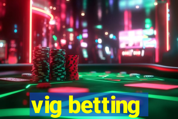 vig betting