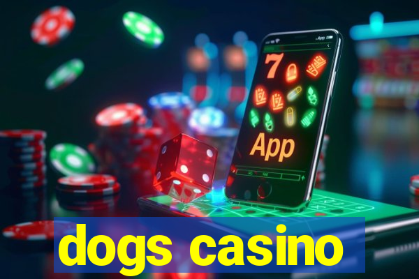 dogs casino