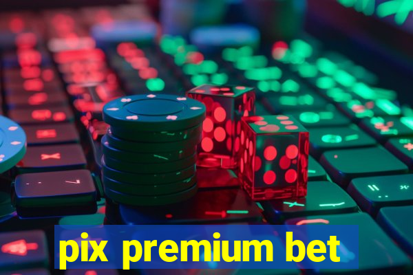 pix premium bet