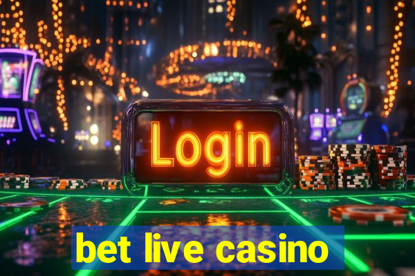 bet live casino