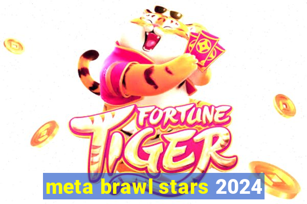 meta brawl stars 2024