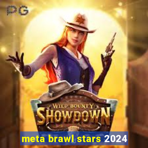 meta brawl stars 2024