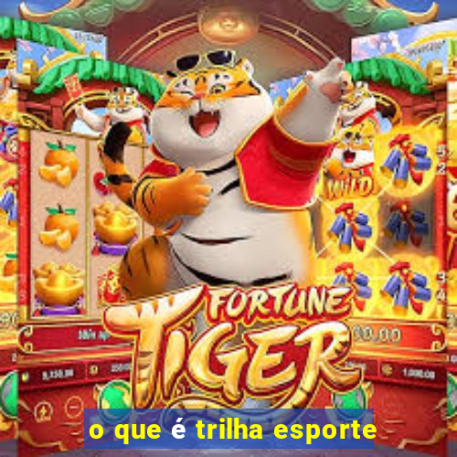 o que é trilha esporte