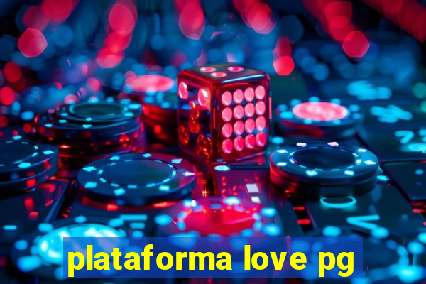 plataforma love pg