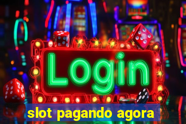 slot pagando agora