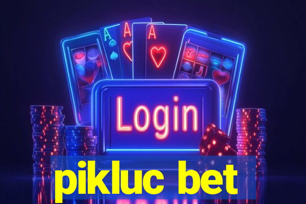 pikluc bet