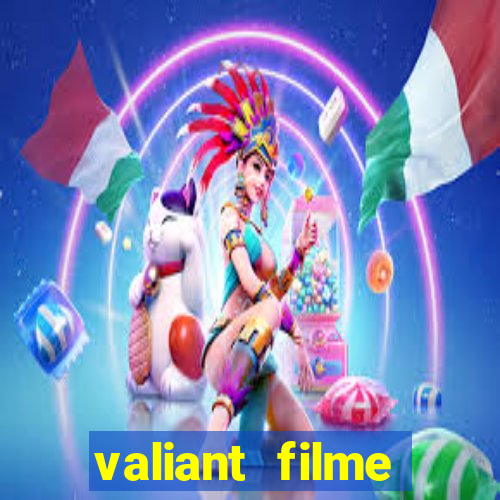 valiant filme completo dublado