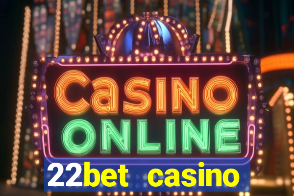 22bet casino welcome bonus