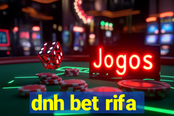 dnh bet rifa