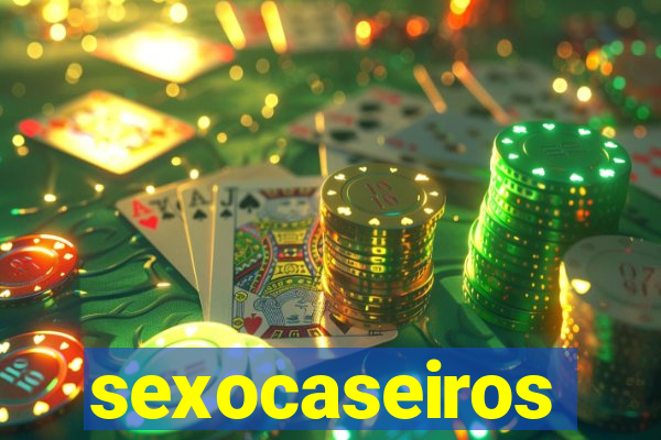 sexocaseiros