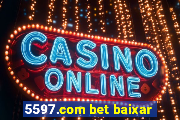 5597.com bet baixar