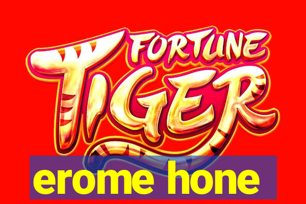 erome hone