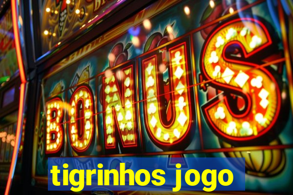 tigrinhos jogo