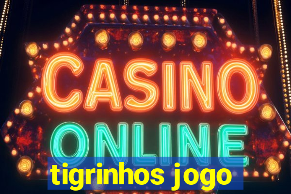 tigrinhos jogo