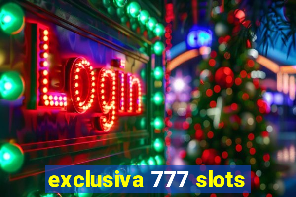 exclusiva 777 slots