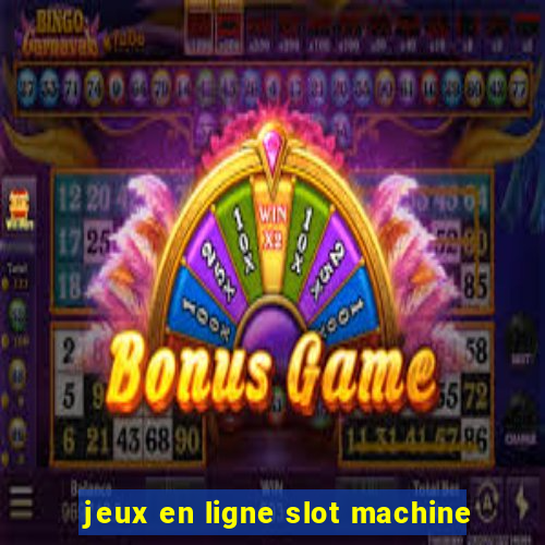 jeux en ligne slot machine