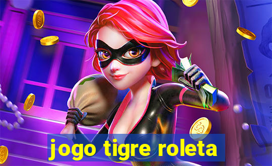 jogo tigre roleta