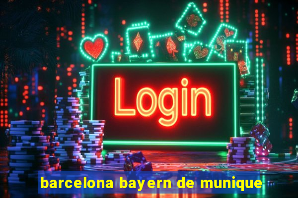 barcelona bayern de munique