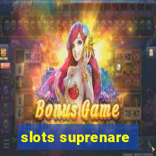 slots suprenare