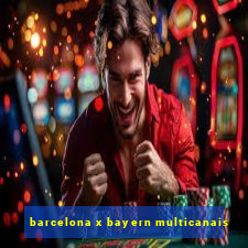 barcelona x bayern multicanais