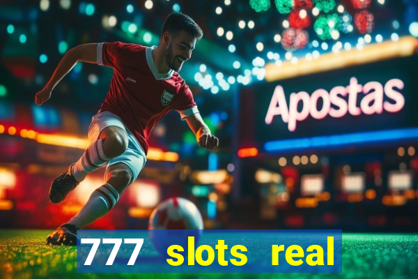 777 slots real cash game