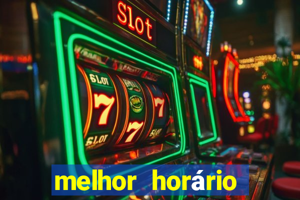 melhor horário para jogar fortune tiger tarde