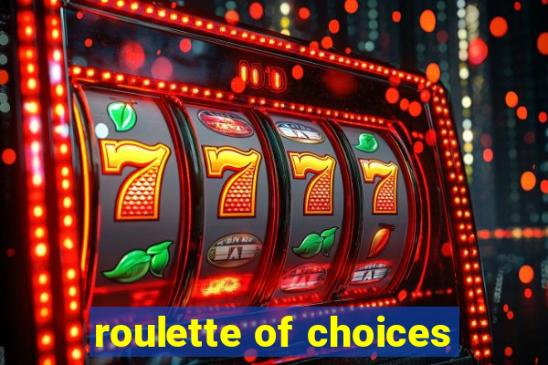 roulette of choices