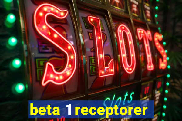 beta 1 receptorer