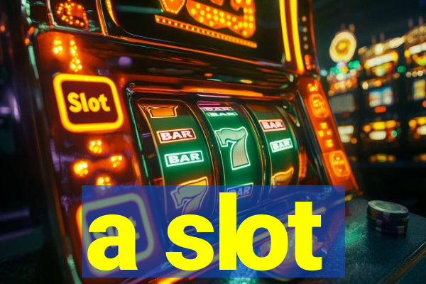 a slot