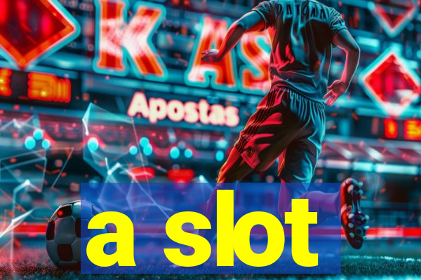 a slot