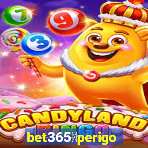 bet365茅perigoso