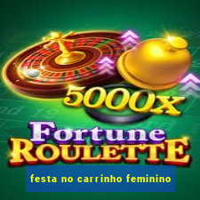 festa no carrinho feminino