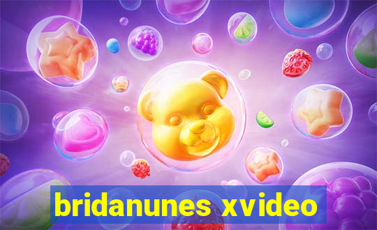 bridanunes xvideo