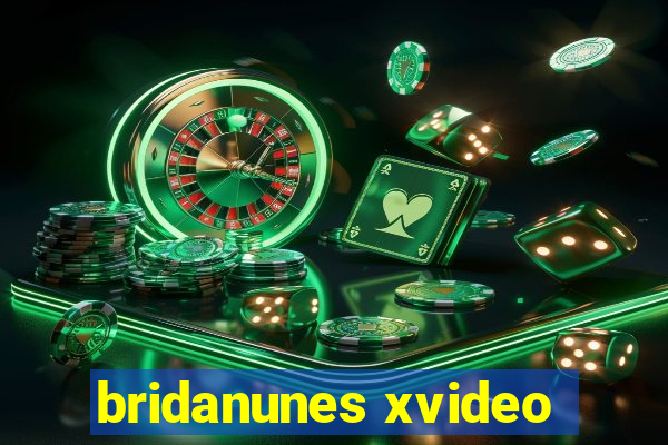 bridanunes xvideo