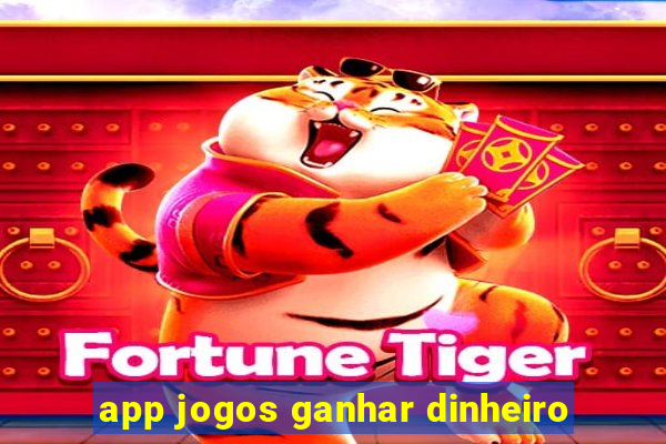 app jogos ganhar dinheiro