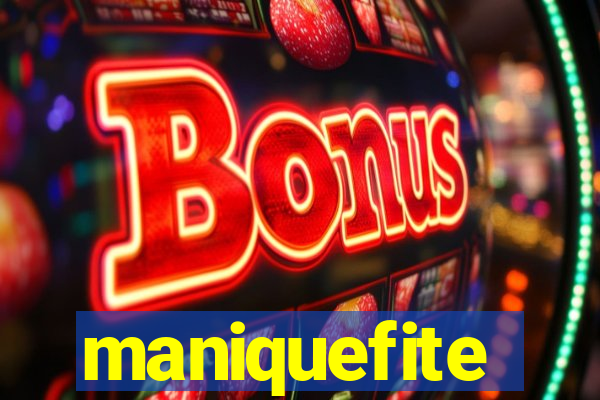 maniquefite