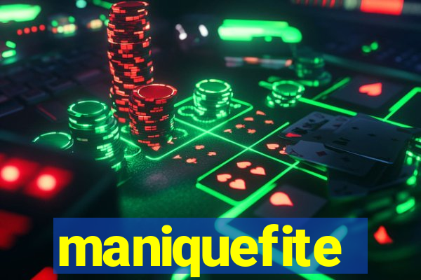 maniquefite