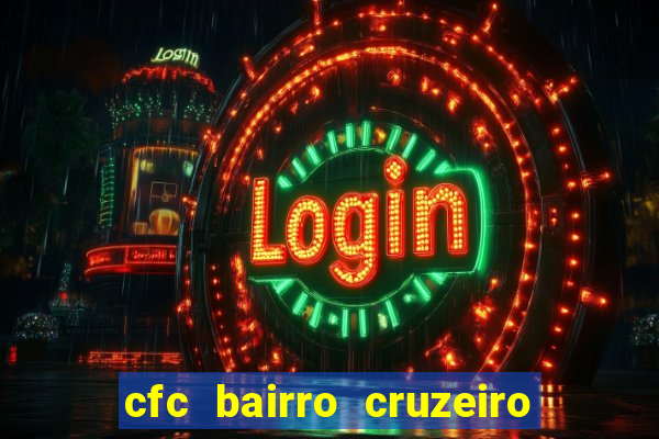 cfc bairro cruzeiro caxias do sul