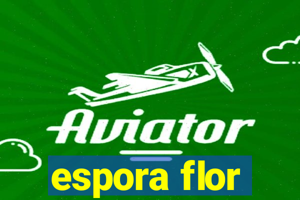 espora flor