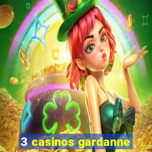 3 casinos gardanne