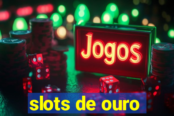 slots de ouro